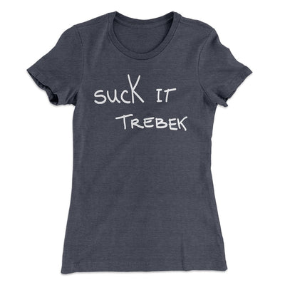 Suck it Trebek Women's T-Shirt Heavy Metal | Funny Shirt from Famous In Real Life