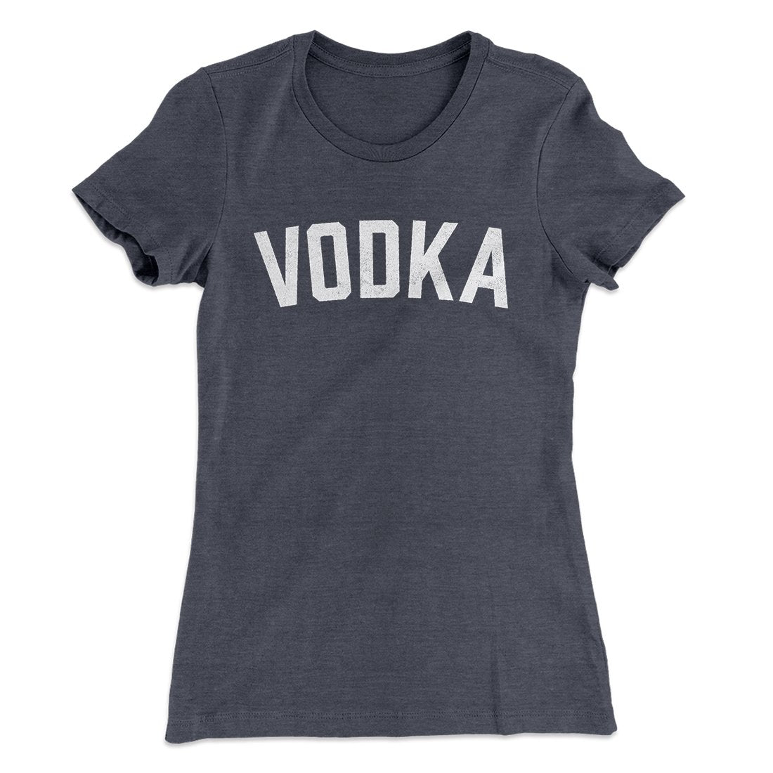Vodka Women's T-Shirt | Funny Shirt from Famous In Real Life