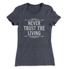 Never Trust The Living Women's T-Shirt Heavy Metal | Funny Shirt from Famous In Real Life