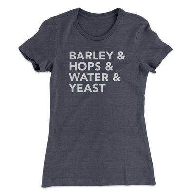 Barley & Hops & Water & Yeast Women's T-Shirt Heavy Metal | Funny Shirt from Famous In Real Life