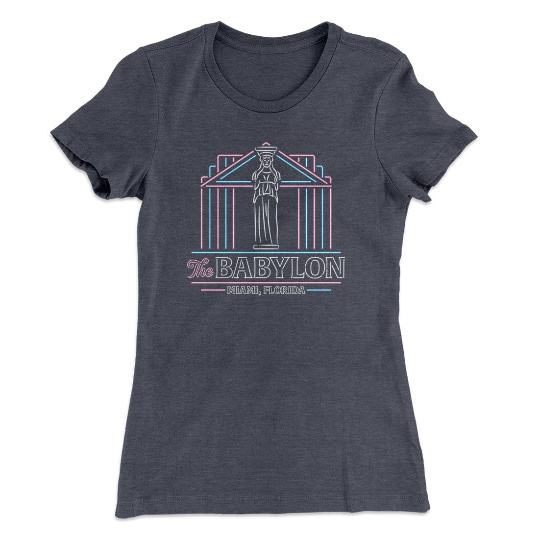 The Babylon Women's T-Shirt | Funny Shirt from Famous In Real Life