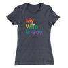 My Wife Is Gay Women's T-Shirt Heavy Metal | Funny Shirt from Famous In Real Life