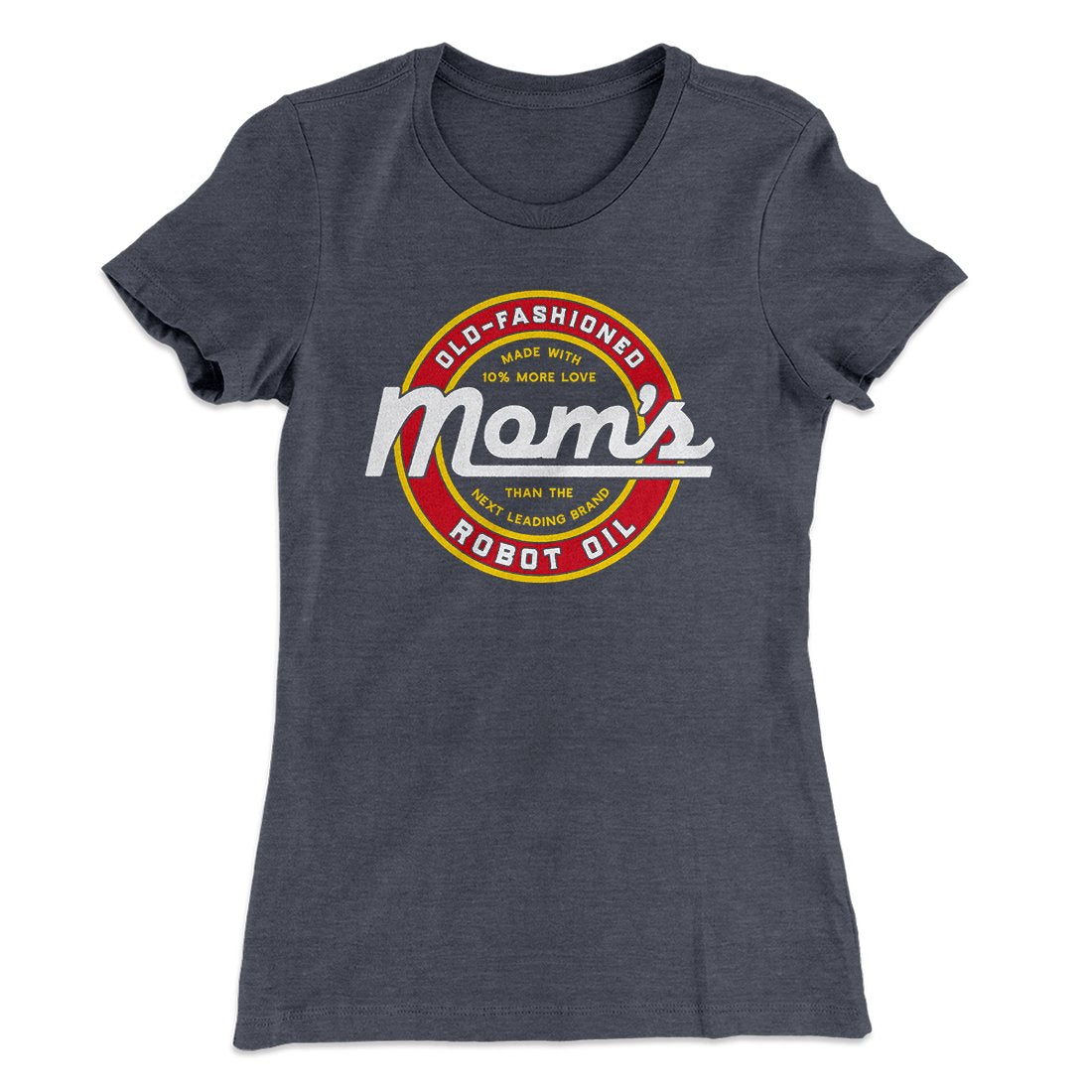 Mom's Old Fashioned Robot Oil Women's T-Shirt | Funny Shirt from Famous In Real Life