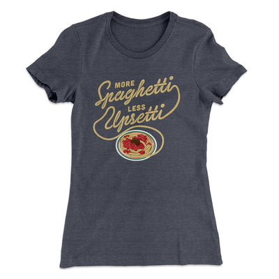 More Spaghetti Less Upsetti Women's T-Shirt Heavy Metal | Funny Shirt from Famous In Real Life