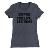 Support Your Local Bartender Women's T-Shirt Heavy Metal | Funny Shirt from Famous In Real Life