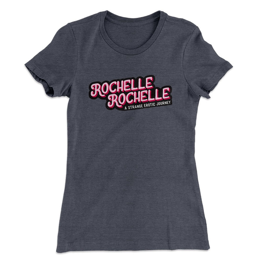 Rochelle, Rochelle Women's T-Shirt | Funny Shirt from Famous In Real Life