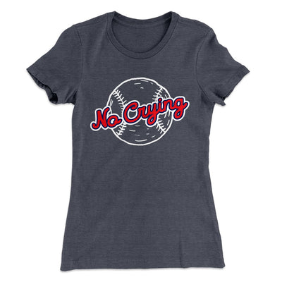 There's No Crying in Baseball Women's T-Shirt Heavy Metal | Funny Shirt from Famous In Real Life
