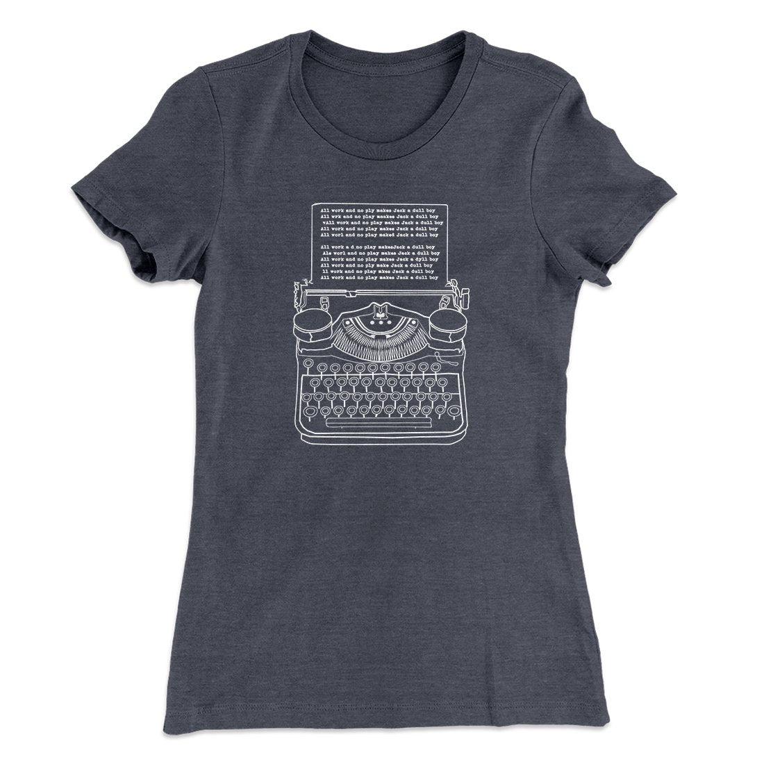 All Work and No Play Women's T-Shirt Heavy Metal | Funny Shirt from Famous In Real Life