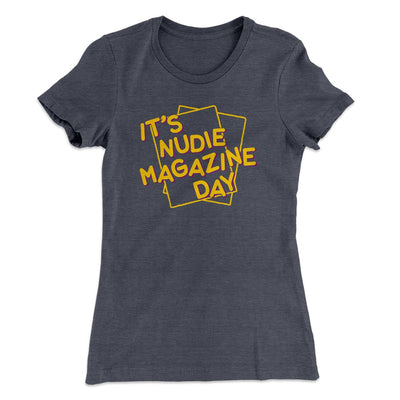 Nudie Magazine Day Women's T-Shirt Heavy Metal | Funny Shirt from Famous In Real Life