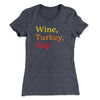 Wine, Turkey, Nap Funny Thanksgiving Women's T-Shirt Heavy Metal | Funny Shirt from Famous In Real Life