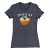Thick AF Funny Thanksgiving Women's T-Shirt Heavy Metal | Funny Shirt from Famous In Real Life