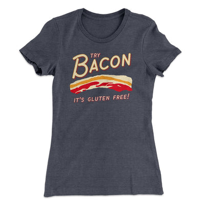 Try Bacon Women's T-Shirt Heavy Metal | Funny Shirt from Famous In Real Life