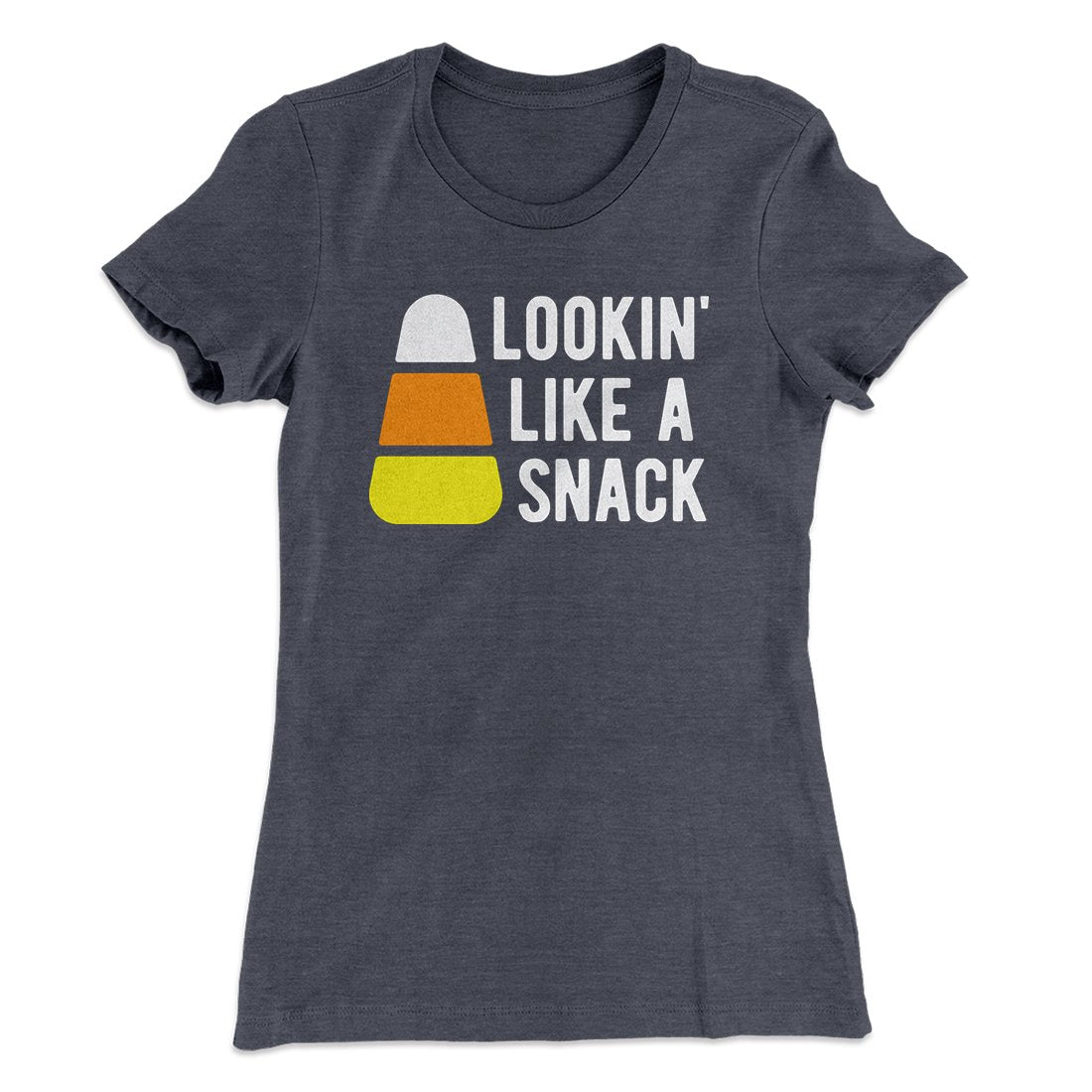 Lookin' Like a Snack Women's T-Shirt Heavy Metal | Funny Shirt from Famous In Real Life
