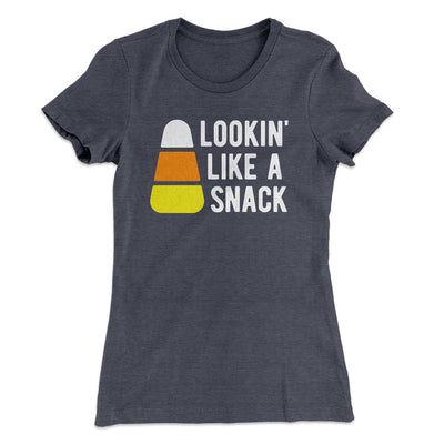 Lookin' Like a Snack Women's T-Shirt Heavy Metal | Funny Shirt from Famous In Real Life