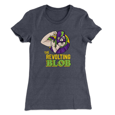 The Revolting Blob Women's T-Shirt Heavy Metal | Funny Shirt from Famous In Real Life
