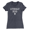 Literally Dead Women's T-Shirt Heavy Metal | Funny Shirt from Famous In Real Life