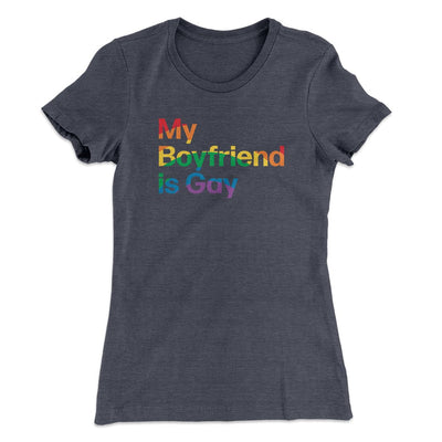My Boyfriend Is Gay Women's T-Shirt Heavy Metal | Funny Shirt from Famous In Real Life