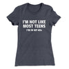 I'm Not Like Most Teens (40s) Funny Women's T-Shirt Heavy Metal | Funny Shirt from Famous In Real Life