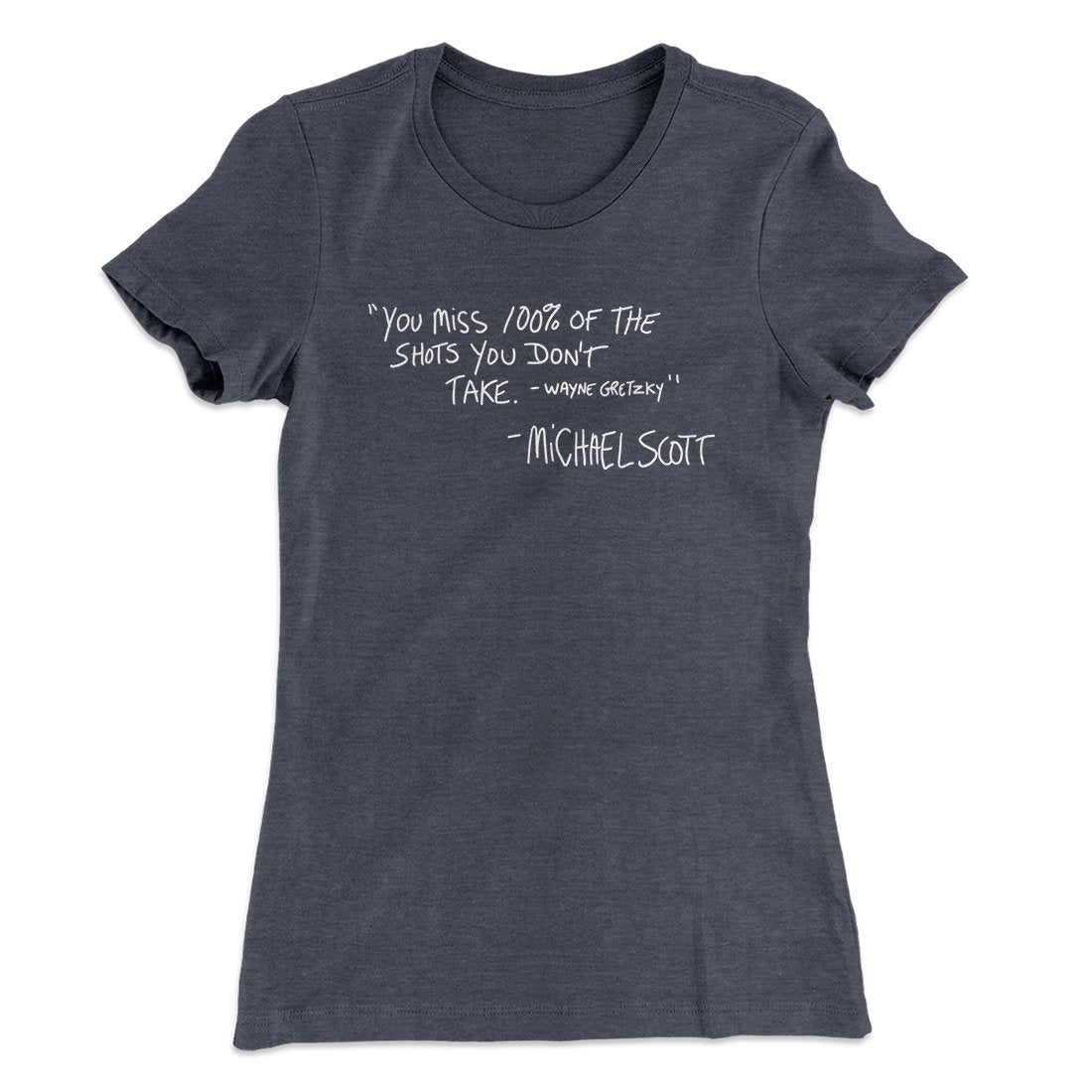 You Miss 100% of Shots Women's T-Shirt Heavy Metal | Funny Shirt from Famous In Real Life