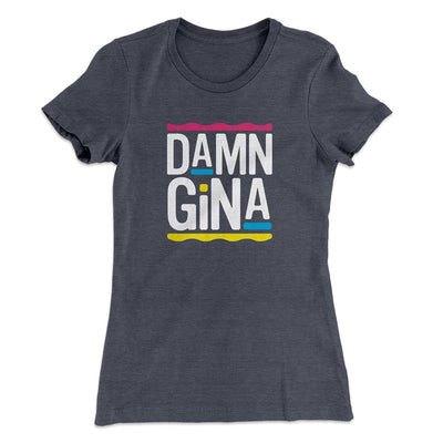 Damn Gina Women's T-Shirt Heavy Metal | Funny Shirt from Famous In Real Life