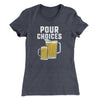 Pour Choices Women's T-Shirt Heavy Metal | Funny Shirt from Famous In Real Life