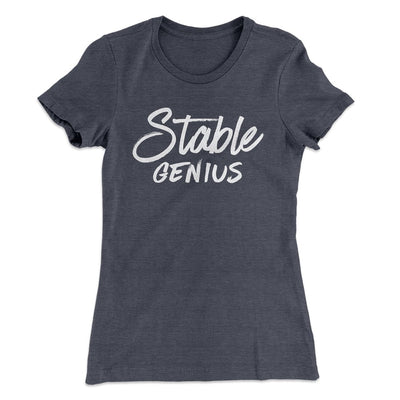 Very Stable Genius Women's T-Shirt Heavy Metal | Funny Shirt from Famous In Real Life