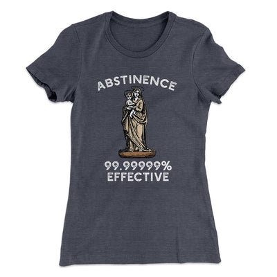 Abstinence: 99.99% Effective Women's T-Shirt Heavy Metal | Funny Shirt from Famous In Real Life