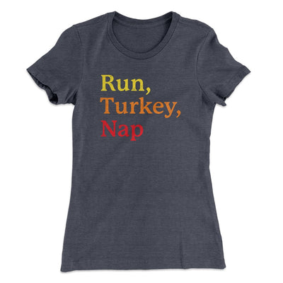 Run, Turkey, Nap Funny Thanksgiving Women's T-Shirt Heavy Metal | Funny Shirt from Famous In Real Life