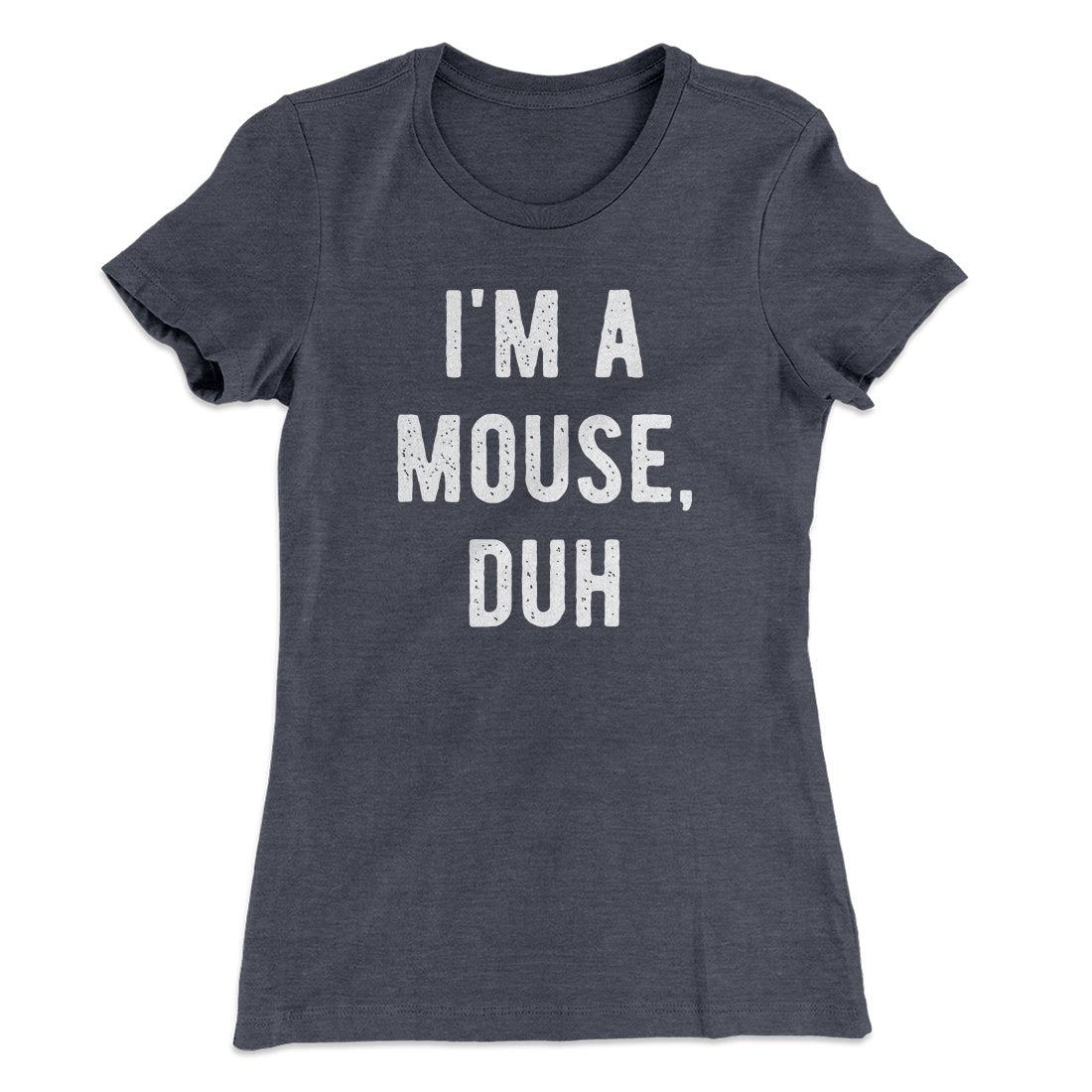 I'm A Mouse Costume Women's T-Shirt | Funny Shirt from Famous In Real Life
