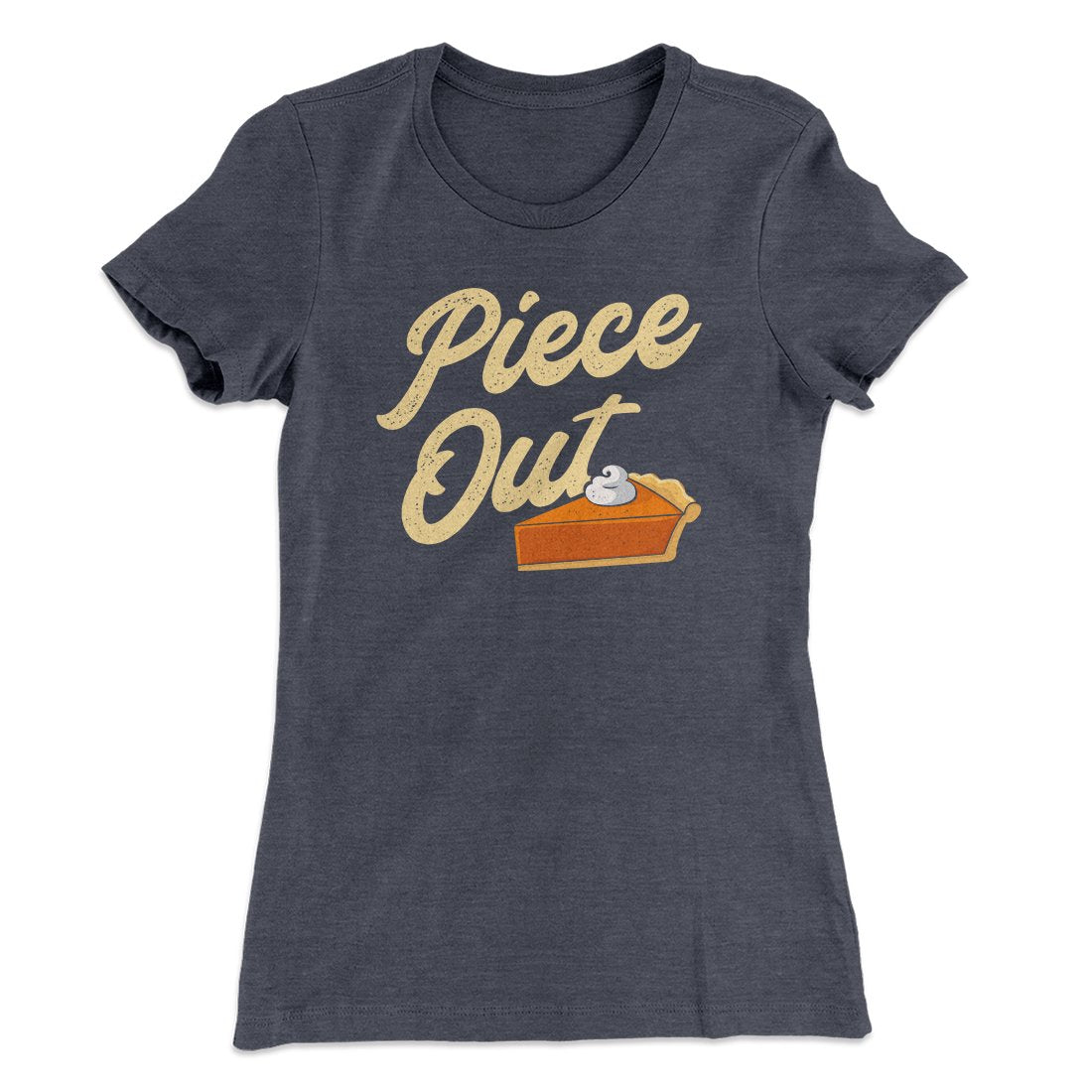 Piece Out Funny Thanksgiving Women's T-Shirt | Funny Shirt from Famous In Real Life