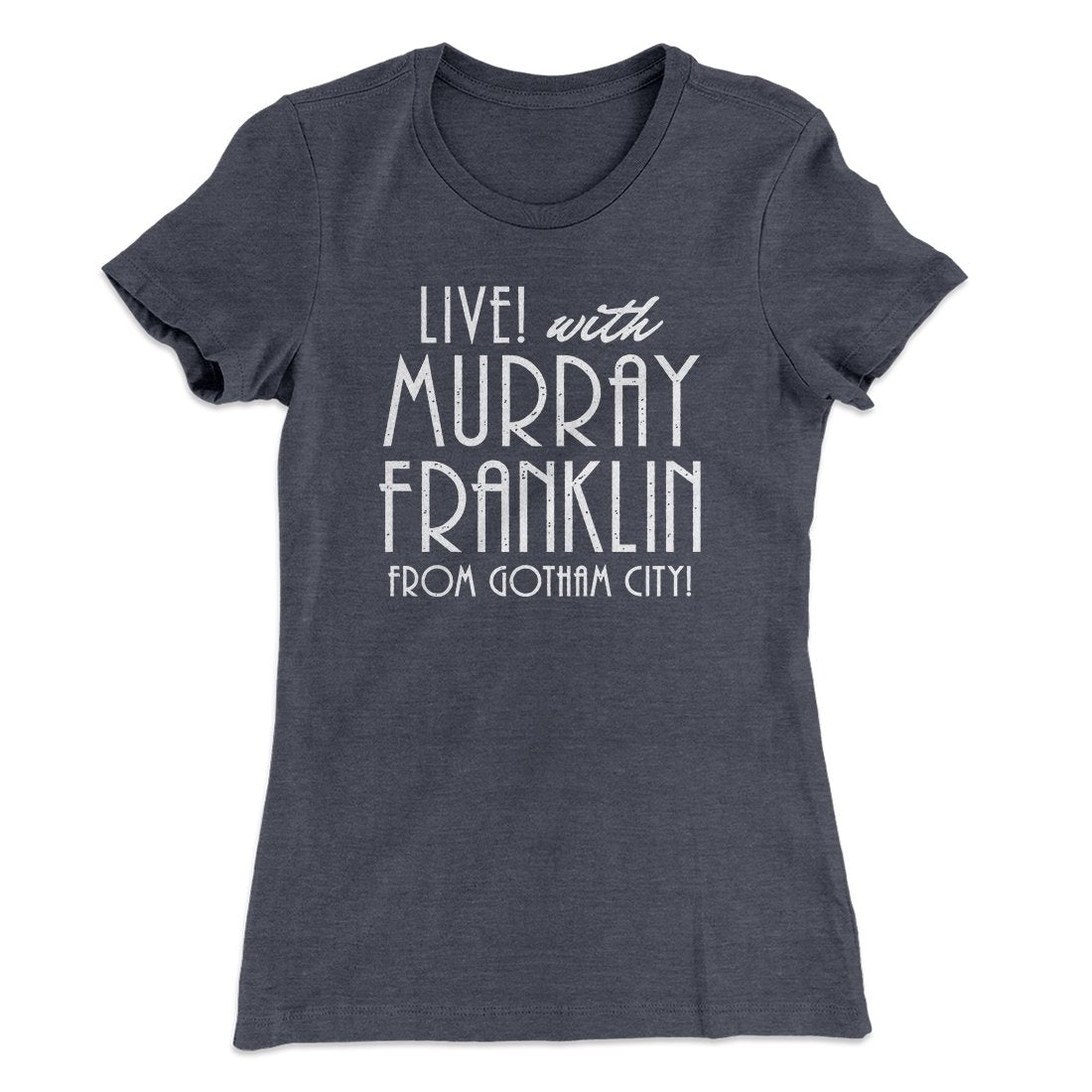 Murray Franklin Show Women's T-Shirt | Funny Shirt from Famous In Real Life