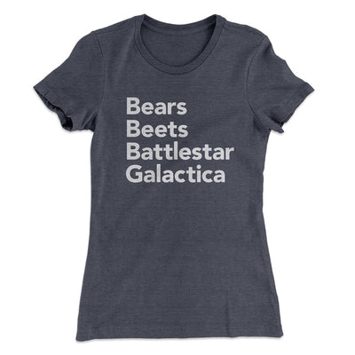 Bears, Beets, Battlestar Galactica Women's T-Shirt Heavy Metal | Funny Shirt from Famous In Real Life