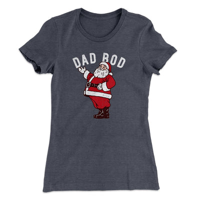 Dad Bod Women's T-Shirt Heavy Metal | Funny Shirt from Famous In Real Life