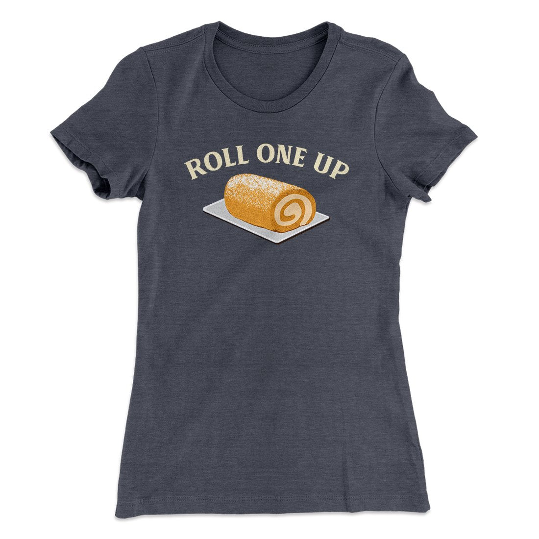 Roll One Up Funny Thanksgiving Women's T-Shirt | Funny Shirt from Famous In Real Life