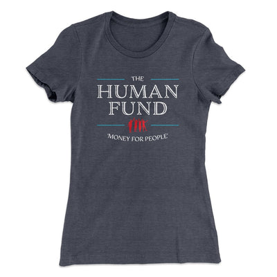 The Human Fund Women's T-Shirt Heavy Metal | Funny Shirt from Famous In Real Life