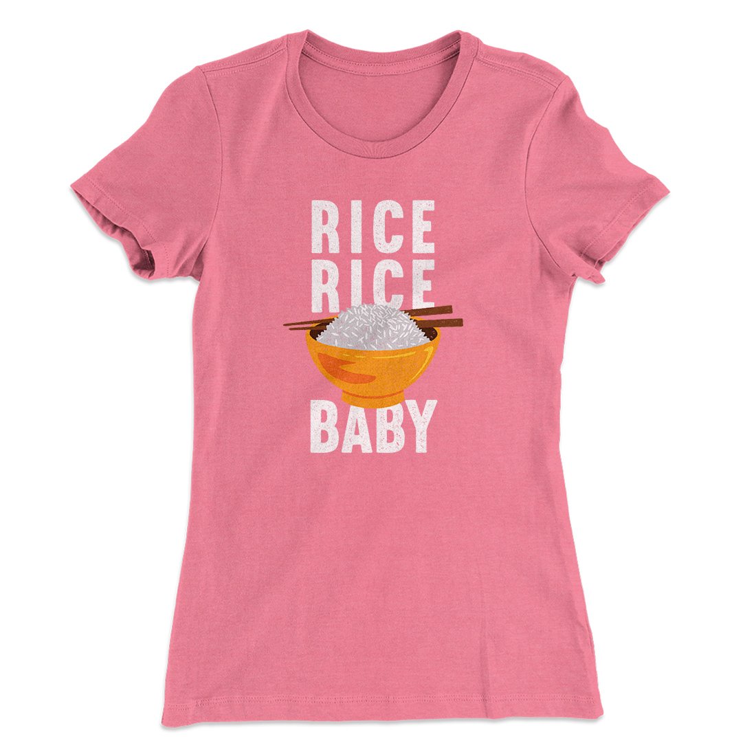 Rice Rice Baby Women's T-Shirt Hot Pink | Funny Shirt from Famous In Real Life