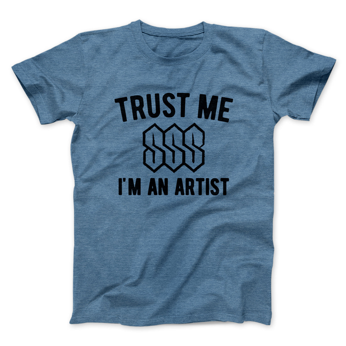 Trust Me I'm An Artist Funny Men/Unisex T-Shirt | Funny Shirt from Famous In Real Life