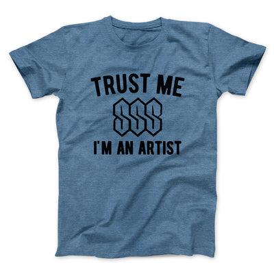 Trust Me I'm An Artist Funny Men/Unisex T-Shirt Heather Slate | Funny Shirt from Famous In Real Life