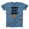 Tommy Want Wingy Funny Movie Men/Unisex T-Shirt Heather Slate | Funny Shirt from Famous In Real Life