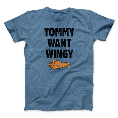 Tommy Want Wingy Men/Unisex T-Shirt Heather Slate | Funny Shirt from Famous In Real Life