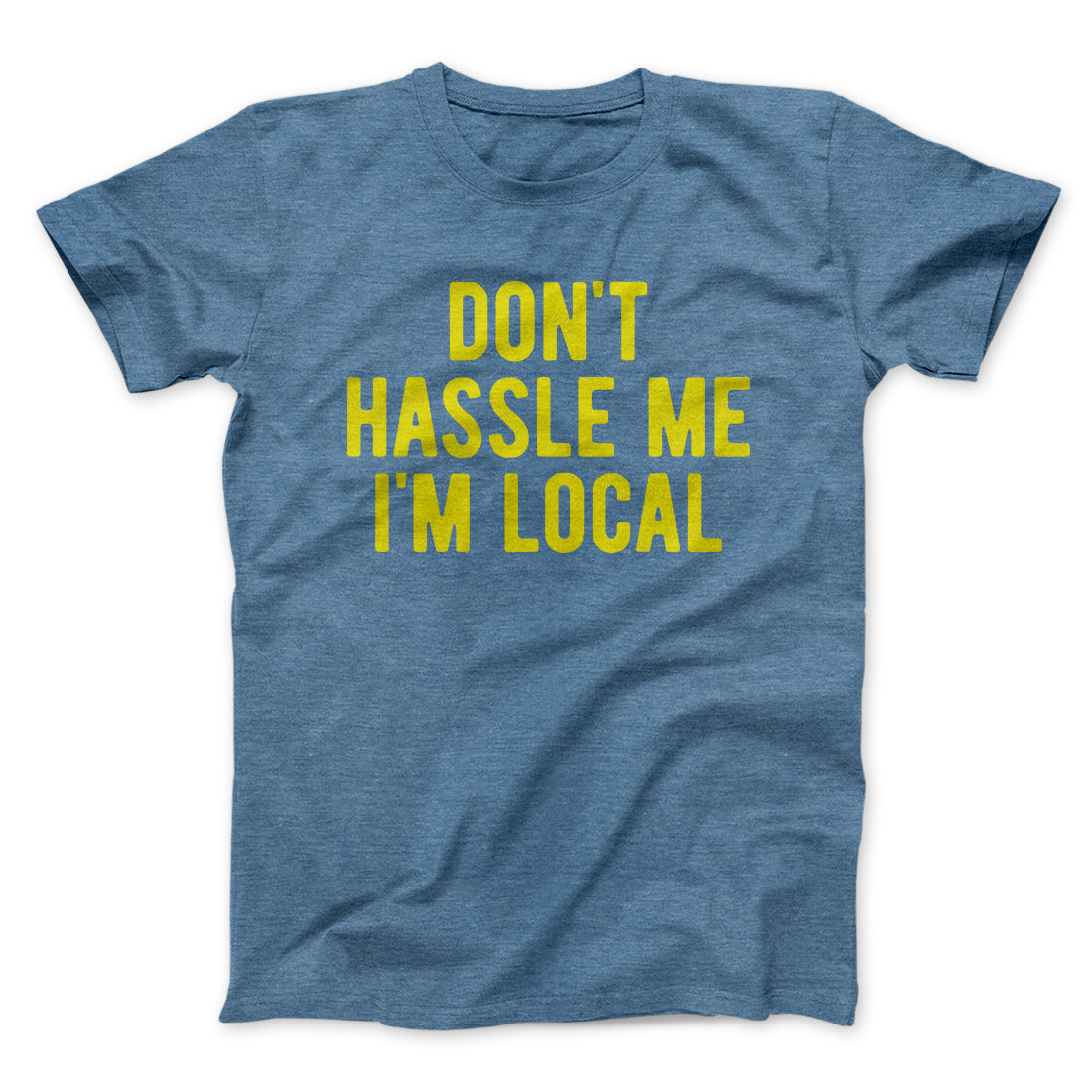Don't Hassle Me I'm Local Funny Movie Men/Unisex T-Shirt | Funny Shirt from Famous In Real Life