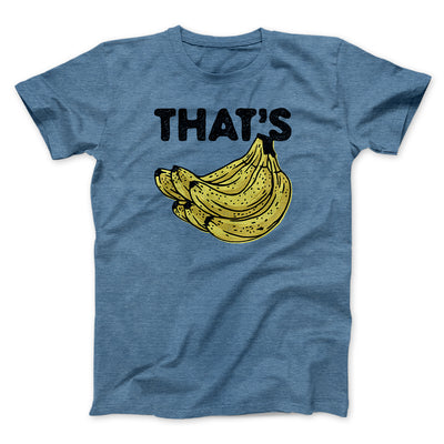 That's Bananas Funny Men/Unisex T-Shirt Heather Slate | Funny Shirt from Famous In Real Life