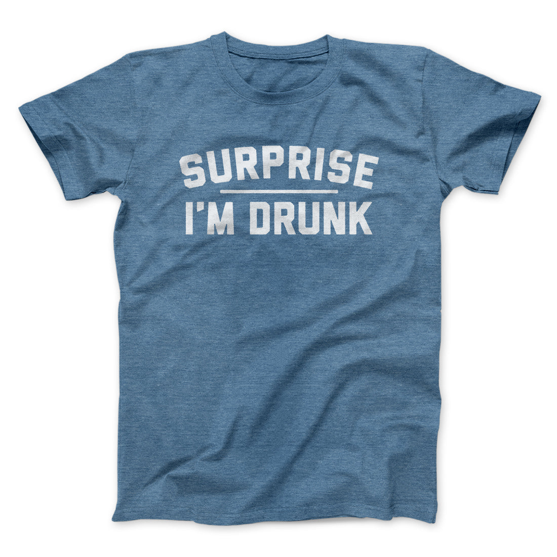 Surprise I'm Drunk Men/Unisex T-Shirt Heather Slate | Funny Shirt from Famous In Real Life