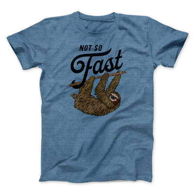 Not So Fast Funny Men/Unisex T-Shirt Heather Slate | Funny Shirt from Famous In Real Life