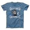 Destined for Lateness Funny Men/Unisex T-Shirt Heather Slate | Funny Shirt from Famous In Real Life