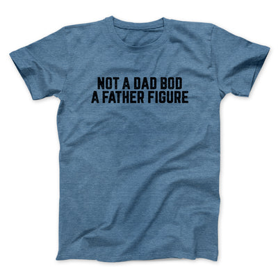Not A Dad Bod A Father Figure Funny Men/Unisex T-Shirt Heather Slate | Funny Shirt from Famous In Real Life