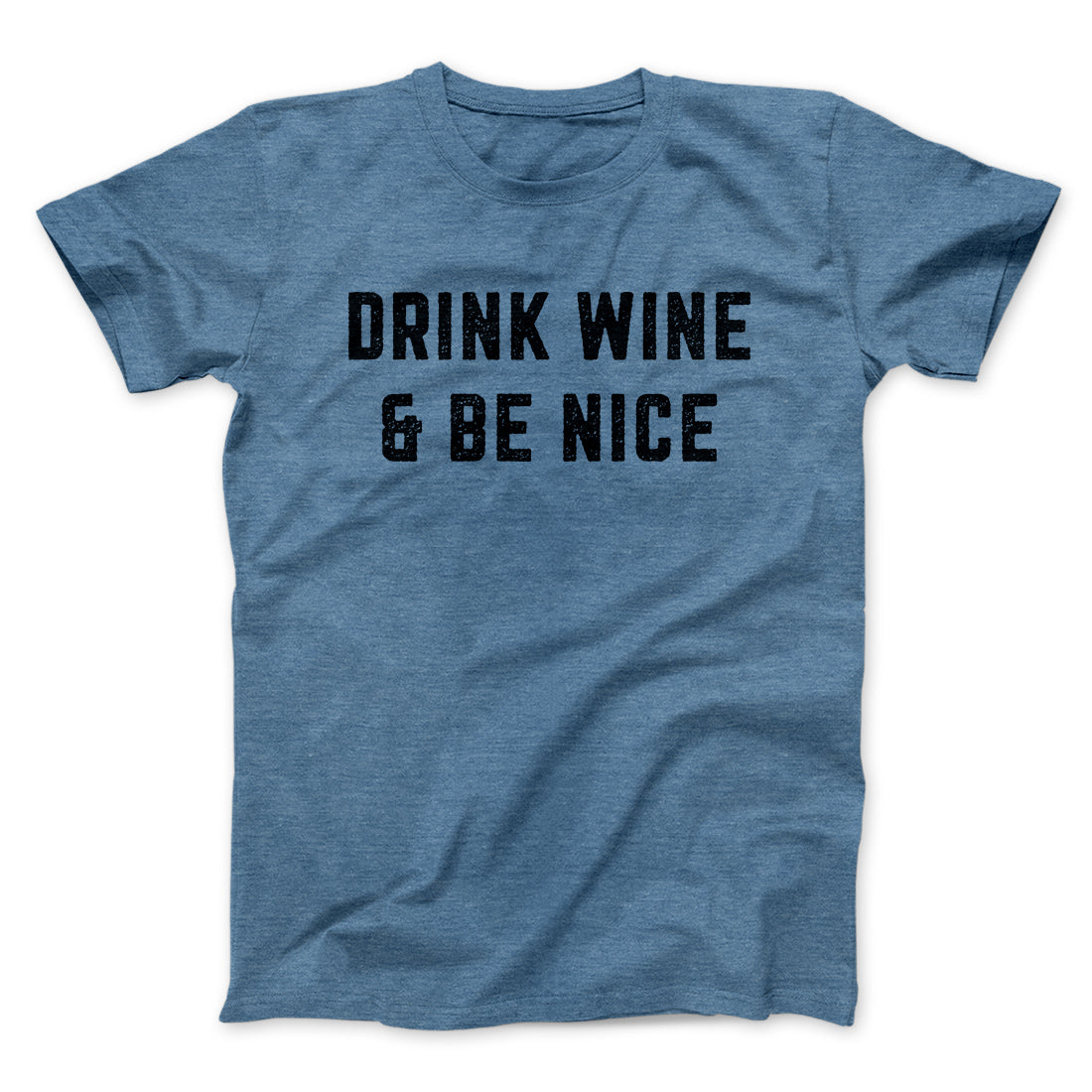 Drink Wine And Be Nice Men/Unisex T-Shirt | Funny Shirt from Famous In Real Life