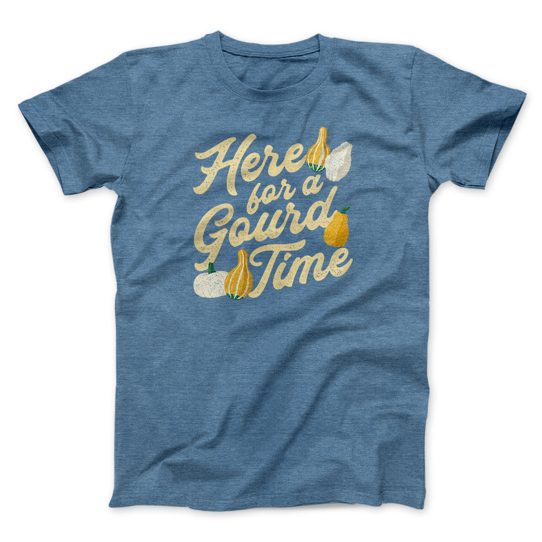 Here For A Gourd Time Funny Thanksgiving Men/Unisex T-Shirt | Funny Shirt from Famous In Real Life