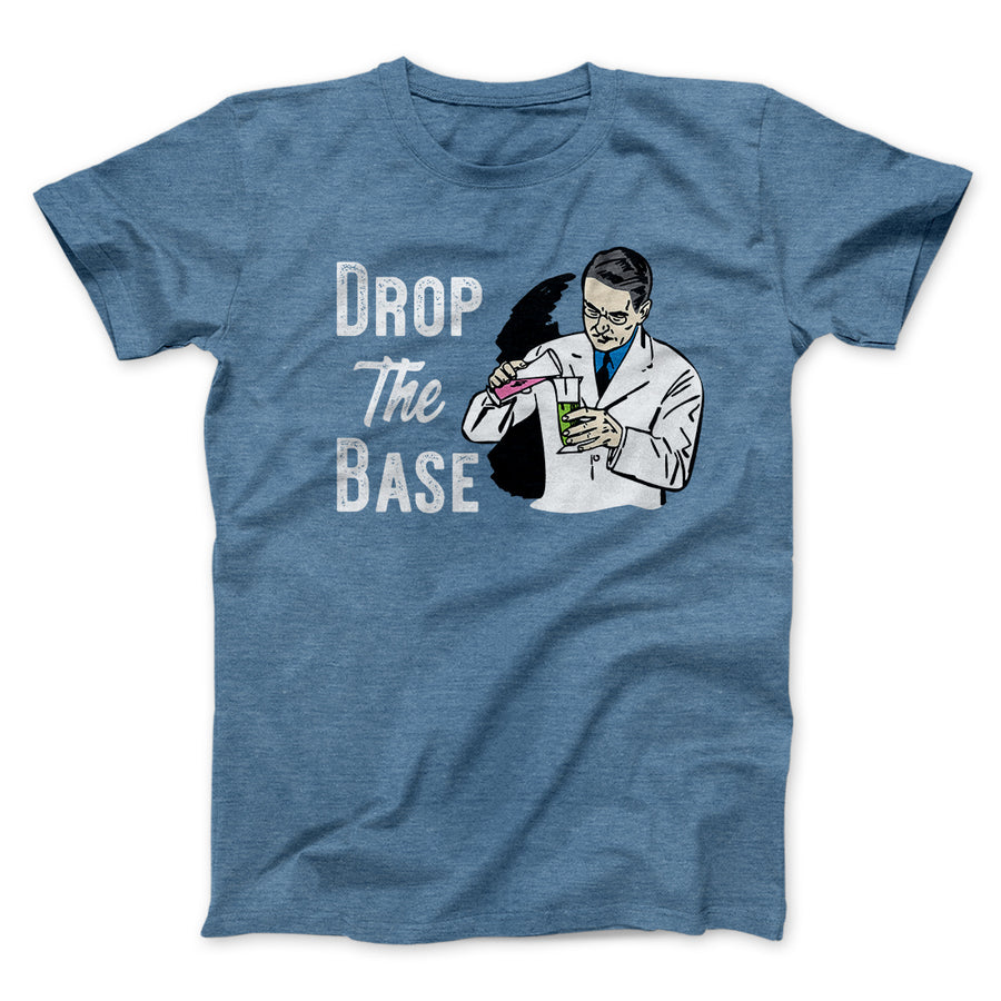 Drop The Base Men/Unisex T-Shirt Heather Slate / M