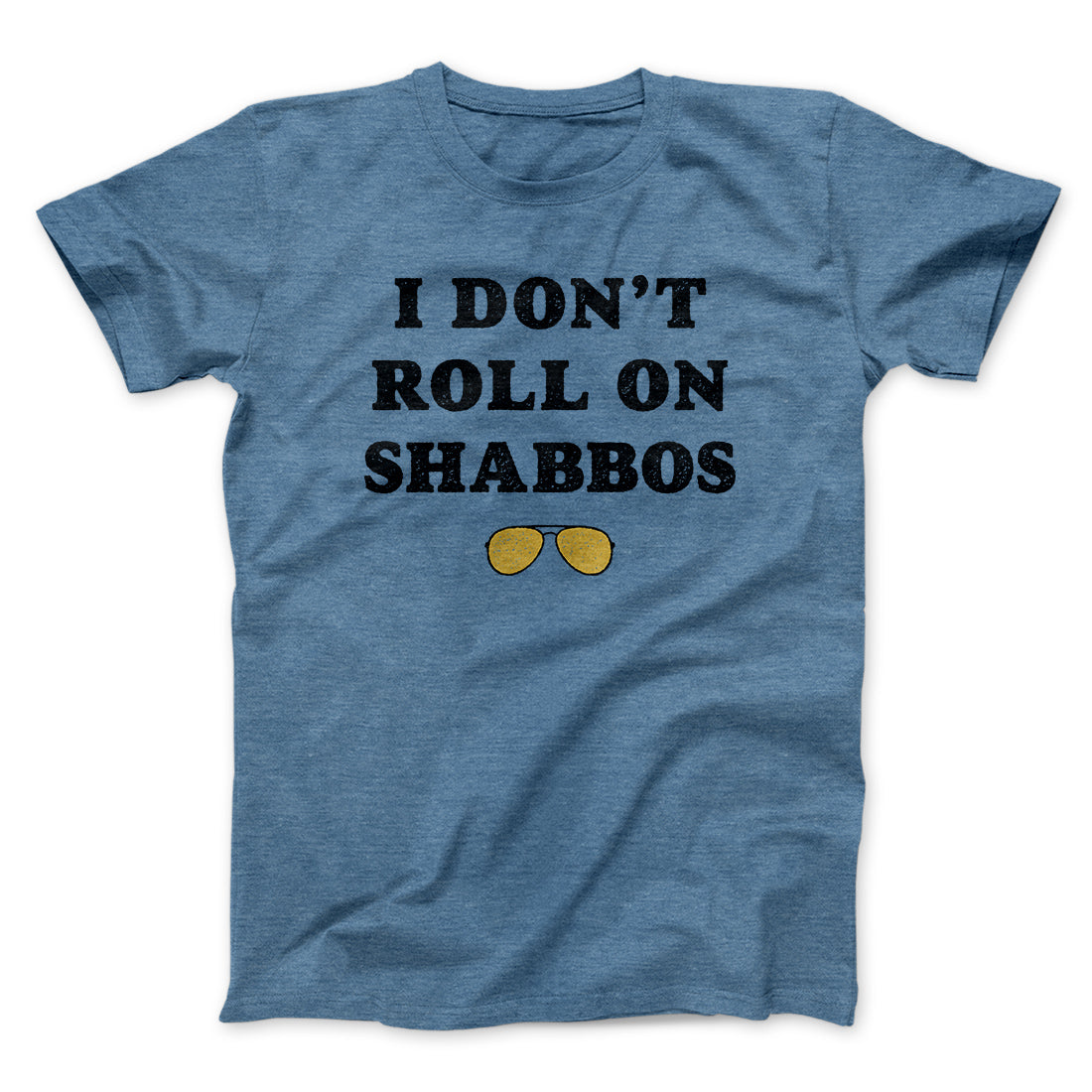 I Don't Roll On Shabbos Funny Movie Men/Unisex T-Shirt | Funny Shirt from Famous In Real Life